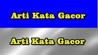 Apa Arti Gacor Kang Dalam Bahasa Gaul